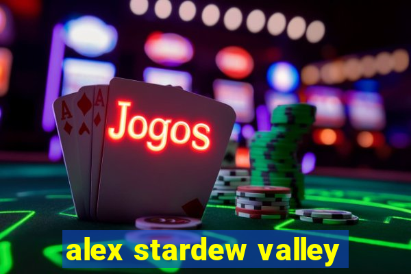 alex stardew valley